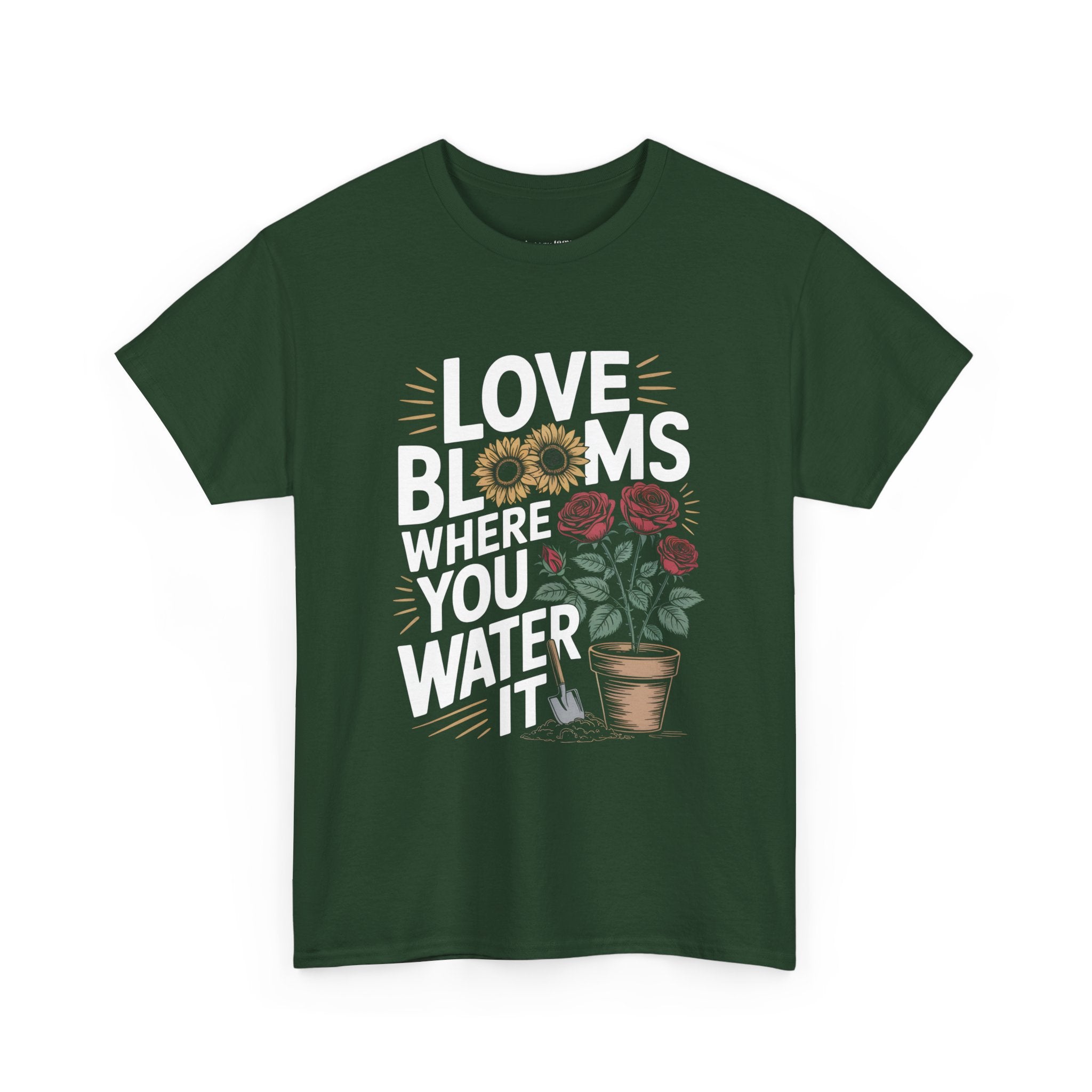 Love Blooms Where You Water It T-Shirt