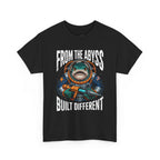 From The Abyss Built Different T-Shirt