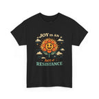 Joy Is An Act Of Resistance T-Shirt