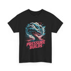 Pressure Builds T‑Shirt