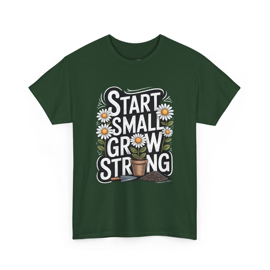 Start Small Grow Strong T-Shirt
