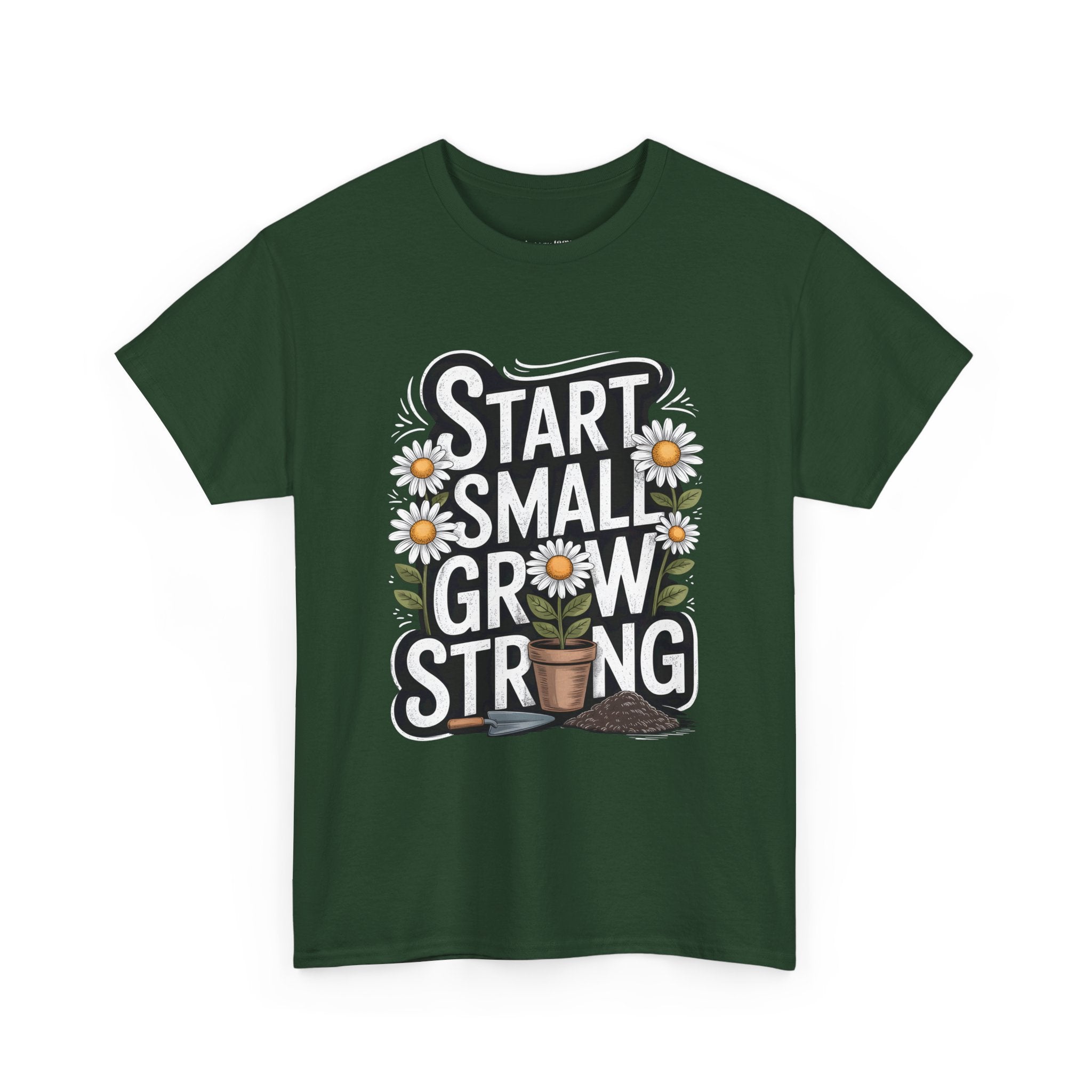 Start Small Grow Strong T-Shirt