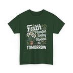 Faith Planted Today Blooms Tomorrow T-Shirt