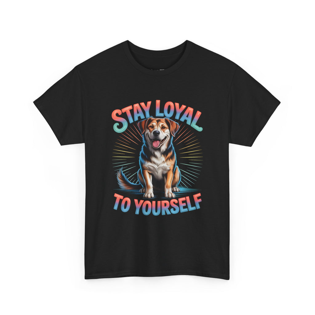 Stay Loyal To Yourself Dog T-Shirt