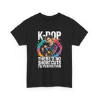 K-POP There's No Shortcuts to Perfection T-Shirt