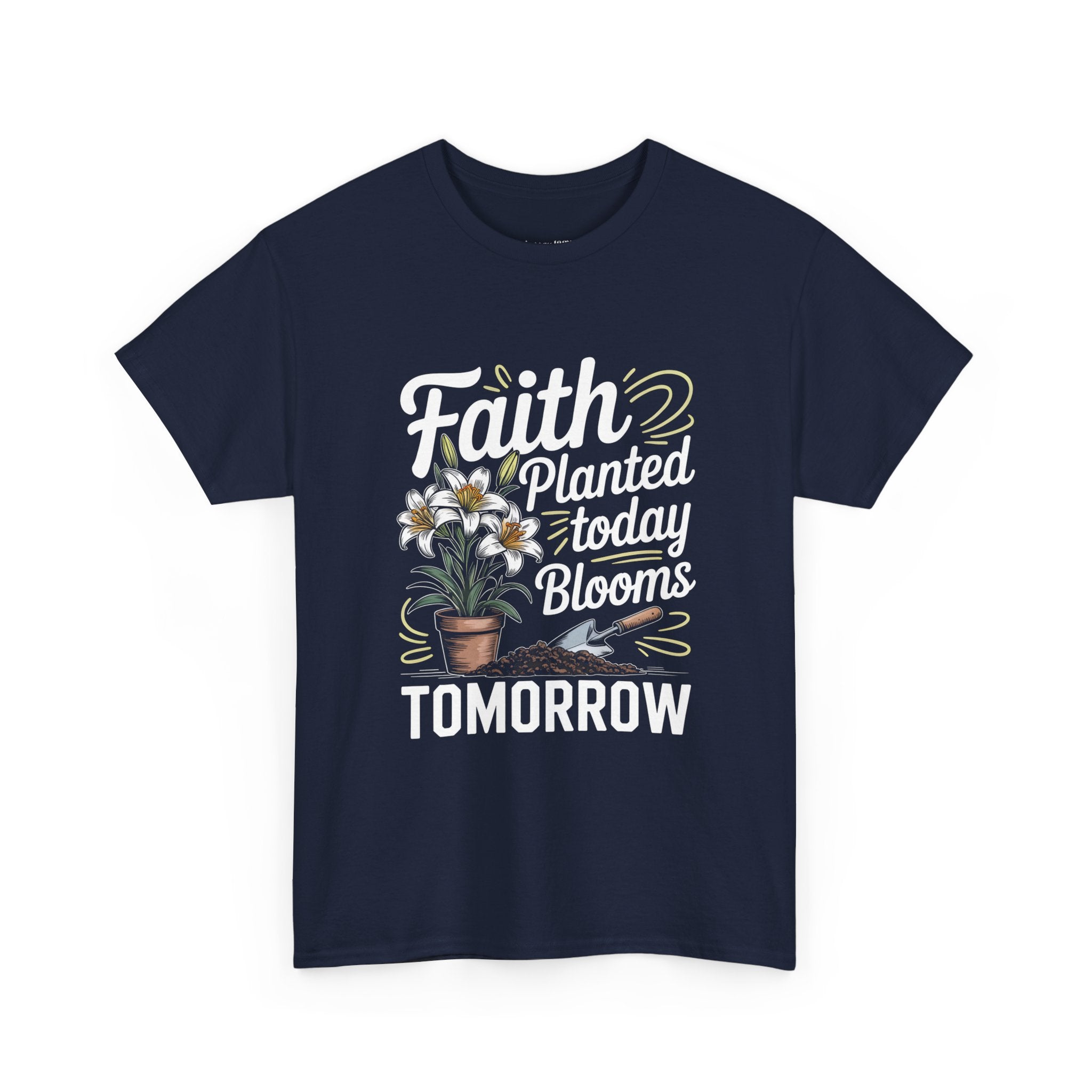 Faith Planted Today Blooms Tomorrow T-Shirt