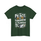 The Peace of Tomorrow Is Planted Today T-Shirt