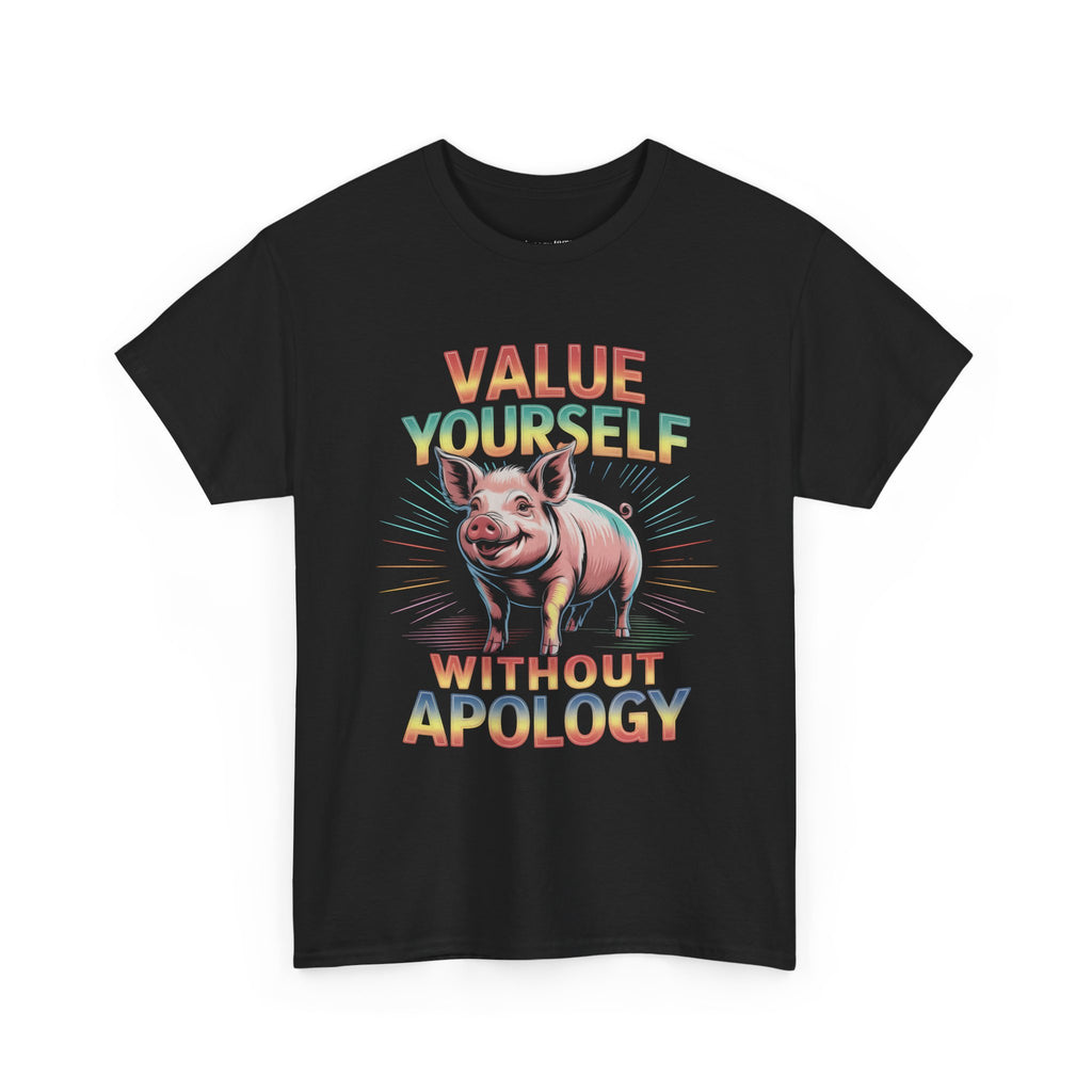 Value Yourself Without Apology Pig T-Shirt