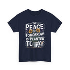 The Peace of Tomorrow Is Planted Today T-Shirt