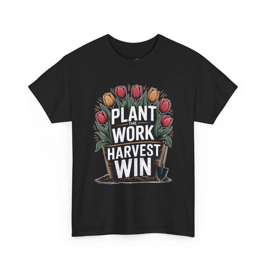 Plant Work Harvest Win T-Shirt