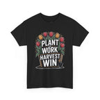 Plant Work Harvest Win T-Shirt