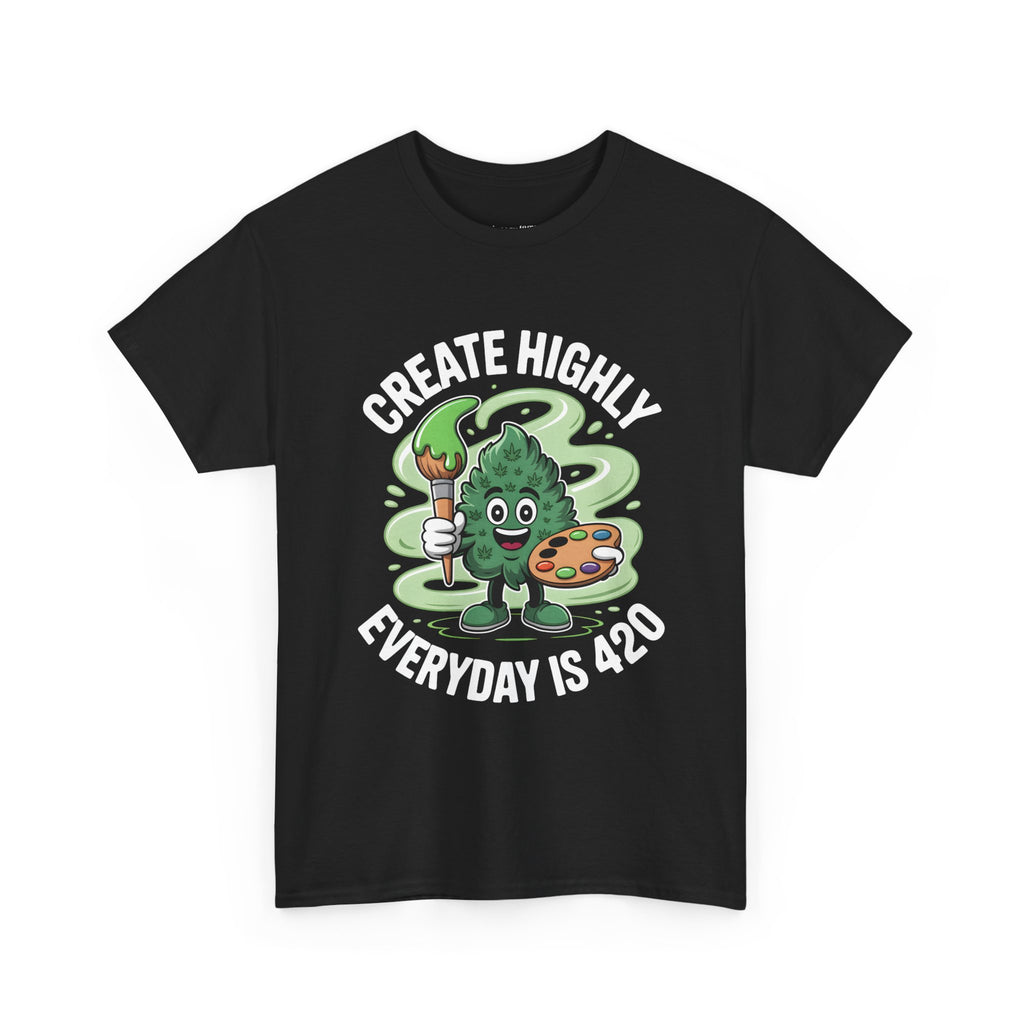 Everyday Is 420 Create Highly T-Shirt
